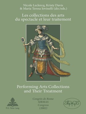 cover image of Les collections des arts du spectacle et leur traitement- Performing Arts Collections and Their Treatment